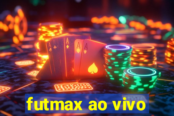 futmax ao vivo